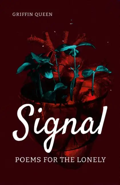 Signal: Poems for the lonely. by Griffin Queen