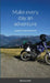 Make every day an adventure: A guide to Mini-Adventures by Dominic Male