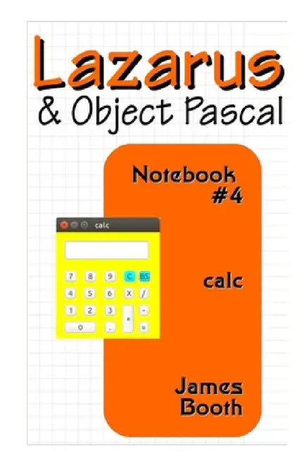 Lazarus & Object Pascal Notebook #4 by James Booth