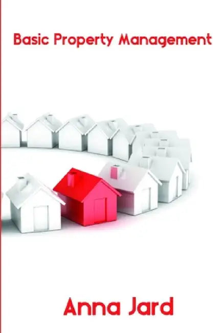 Basic Property Management by Anna Jard