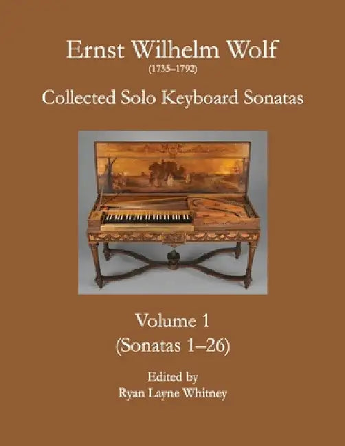E.W. Wolf: Collected Solo Keyboard Sonatas, Volume 1 by Ernst Wilhelm Wolf