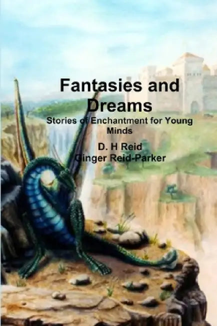 Fantasies and Dreams by D. H. Reid, Ginger Reid-Parker