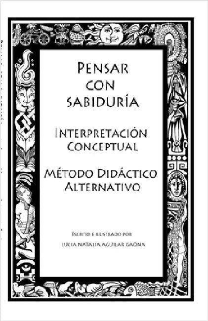 Pensar Con Sabiduría: Interpretación Conceptual by Aguilar Gaona, Natalia Lucia