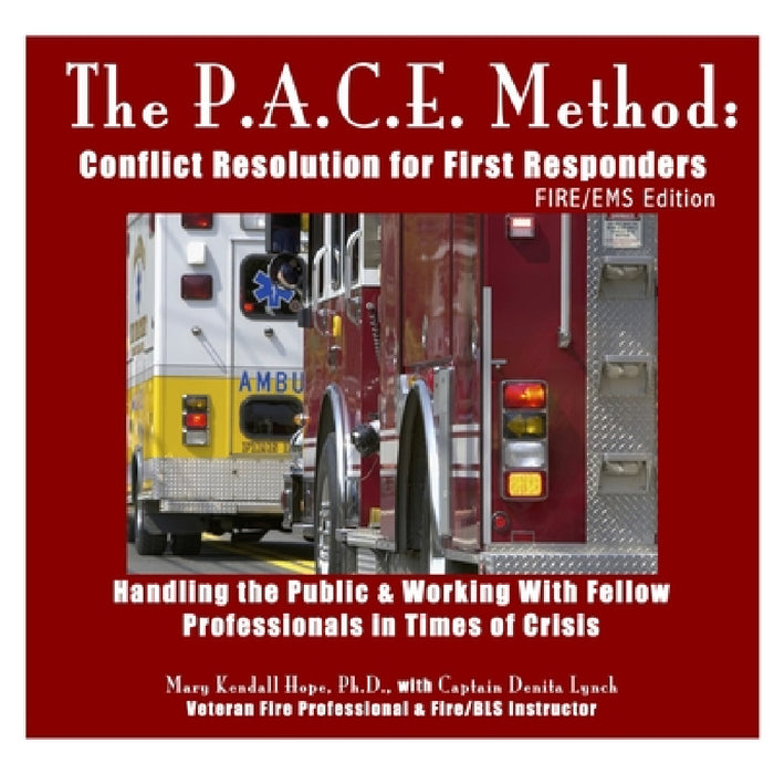 The P.A.C.E. Method: Conflict Resolution for First Responders: FIRE/EMS Edition by Mary Kendall Hope