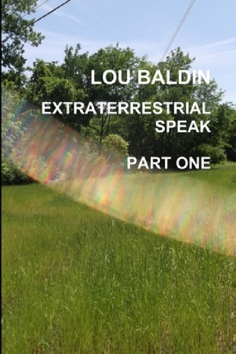 Extraterrestrial Speak Part One by Lou Baldin