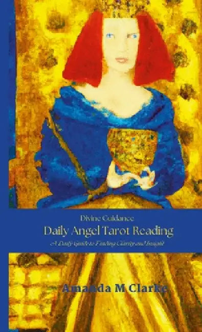 Divine Guidance: Daily Angel Tarot Reading: A daily guide to finding clarity and insight by Amanda Clarke, Dall-E Ai