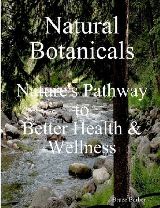Natural Botanicals by Bruce L. Barber