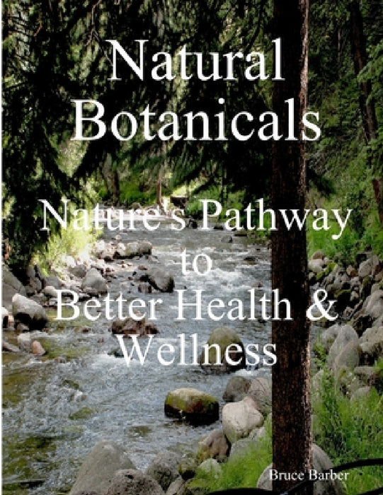 Natural Botanicals by Bruce L. Barber