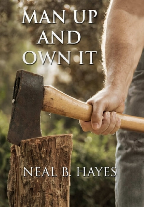 Man Up and Own It (Hard cover) by Neal Hayes