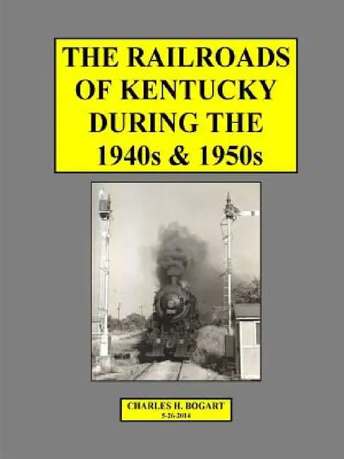 Railroads 40s & 50s by Charles H. Bogart