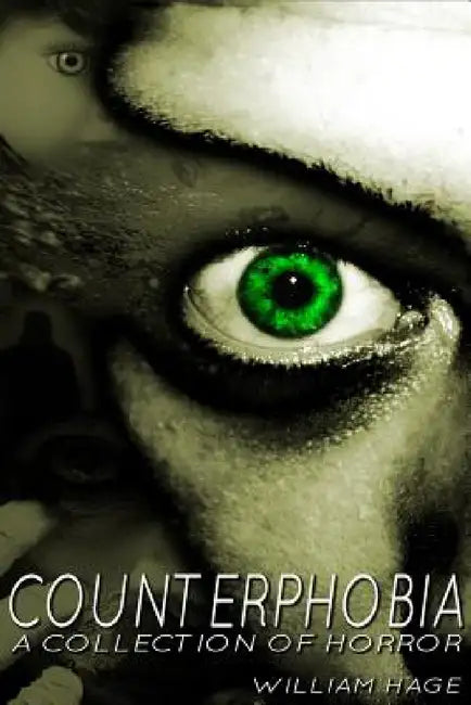 Counterphobia: A Collection of Horror by William Hage