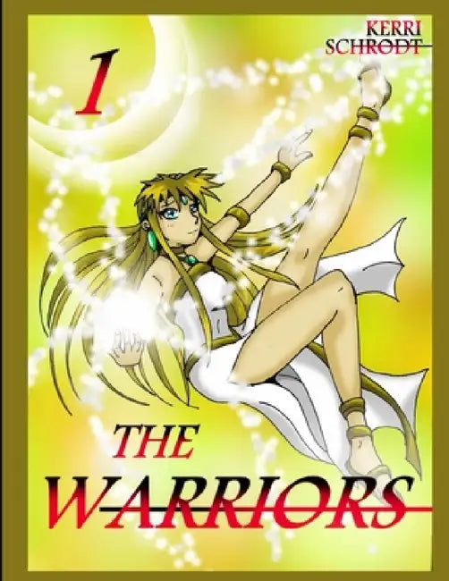 The Warriors Vol. 1 by Kerri Schrodt