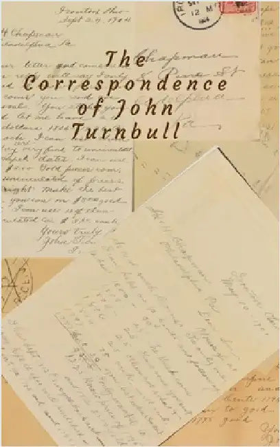 The Correspondences of John Turnbull by Shafer, Lori
