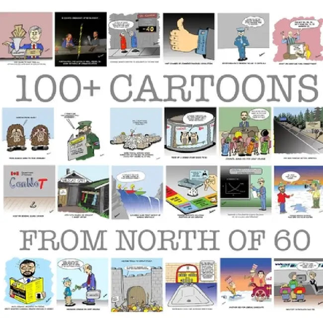 100+ Cartoons from North of 60 by John Henderson