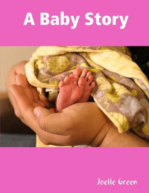 A Baby Story by Joelle Green