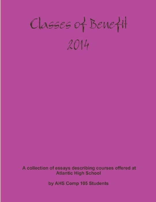 Classes of Benefit 2014 by Ahs Comp 105 Students