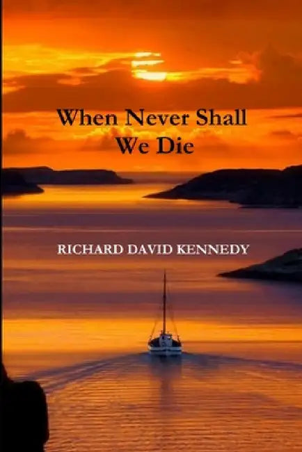 When Never Shall We Die by Richard Kennedy