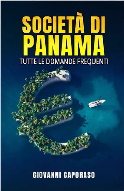 Società di Panama: Tutte le domande frequenti by Caporaso Gottlieb, Giovanni