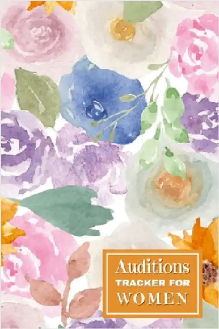 Auditions Tracker for Women: Organize your auditions and track your progress with this Auditions Tracker. This handy tool helps actors keep track of a by Publishing, Creative Visions