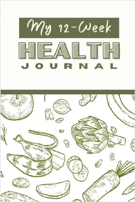 My 12 Week Health Journal: A Comprehensive Health Journal for Tracking Your Progress, Setting Goals, and Achieving Optimal Wellness through Exercise, by Publishing, Creative Visions