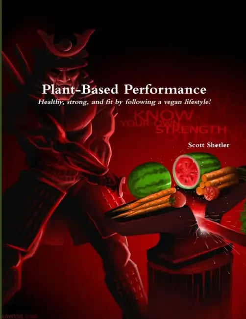 Plant-Based Performance: Know Your Own Strength by Scott Shetler