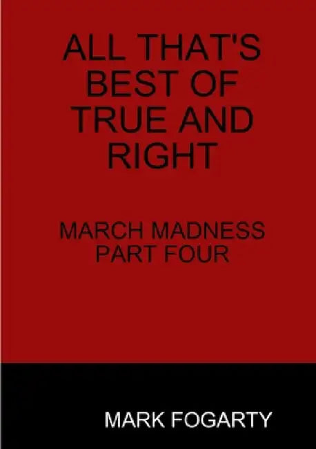 All That's Best of True and Right by Mark Fogarty