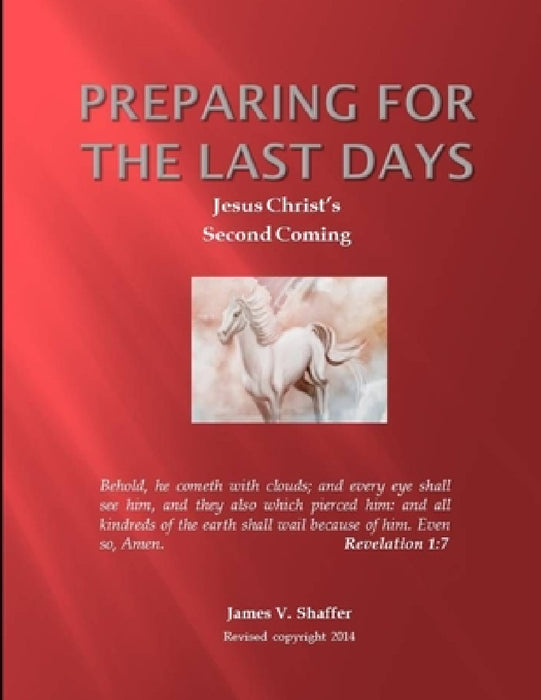 Preparing for The Last Days by James V. Shaffer