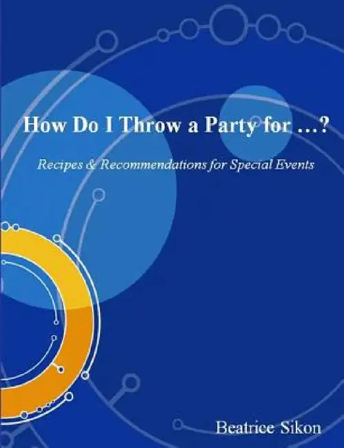 How Do I Throw a Party for ...? by Beatrice Sikon