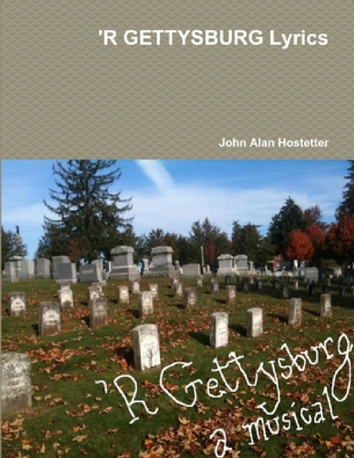'R GETTYSBURG Lyrics by John Alan Hostetter