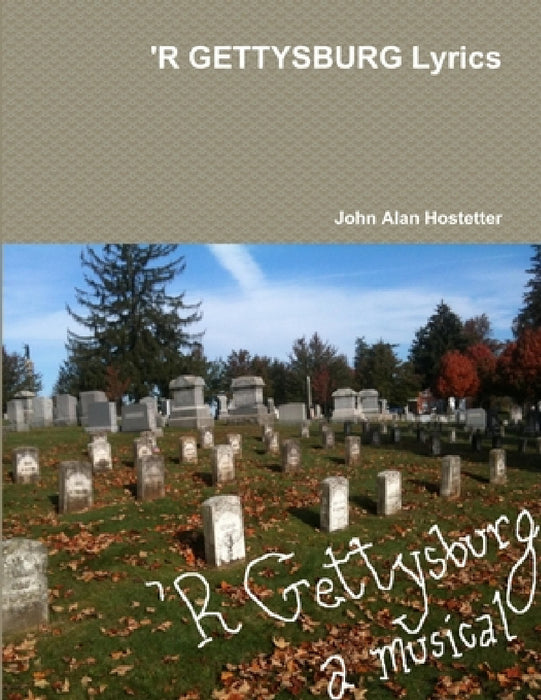 'R GETTYSBURG Lyrics by John Alan Hostetter