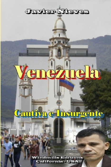 Venezuela - Cautiva e Insurgente by Javier Nieves