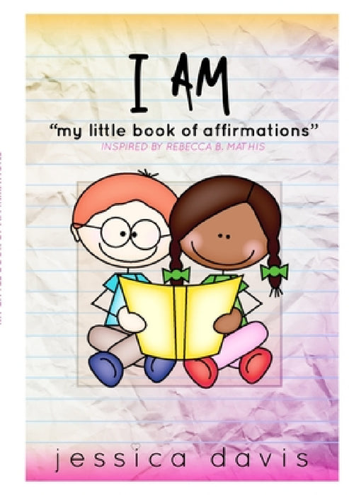 I AM My Little Book of Affirmations by Jessica Davis