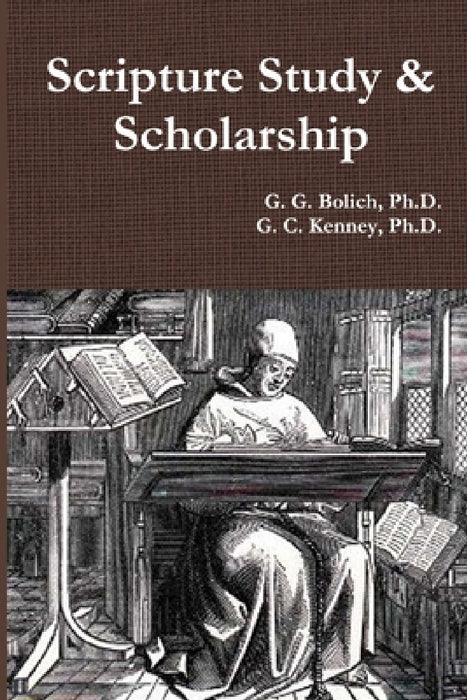 Scripture Study & Scholarship by G. G. Bolich, G. C. Kenney