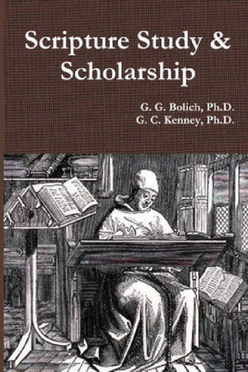 Scripture Study & Scholarship by G. G. Bolich, G. C. Kenney