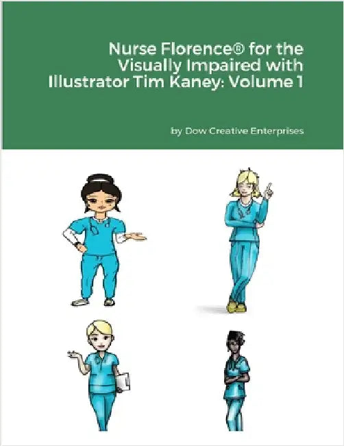 Nurse Florence(R) for the Visually Impaired with Illustrator Tim Kaney: Volume 1 by Dow, Michael