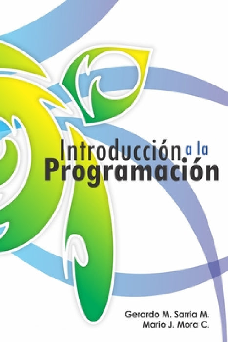Introducción a la Programación by Gerardo M. Sarria M., Mario J. Mora C.