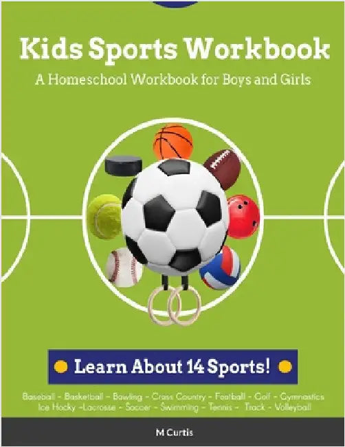 Kids Sports Workbook: A Homeschool Workbook for Boys and Girls by Curtis, M.
