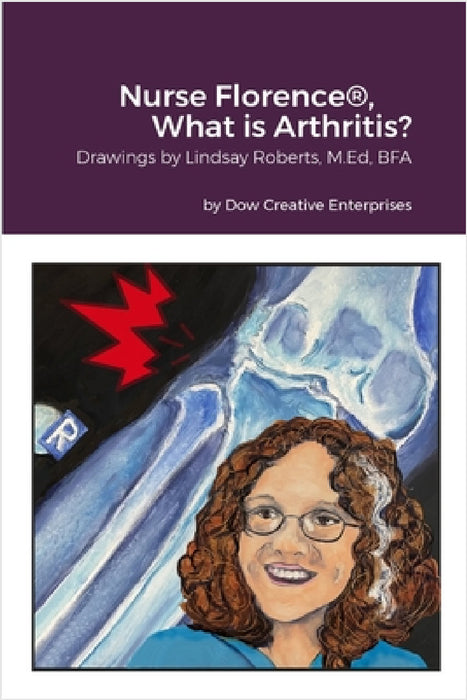 Nurse Florence(R), What is Arthritis? by Michael Dow, Lindsay Roberts