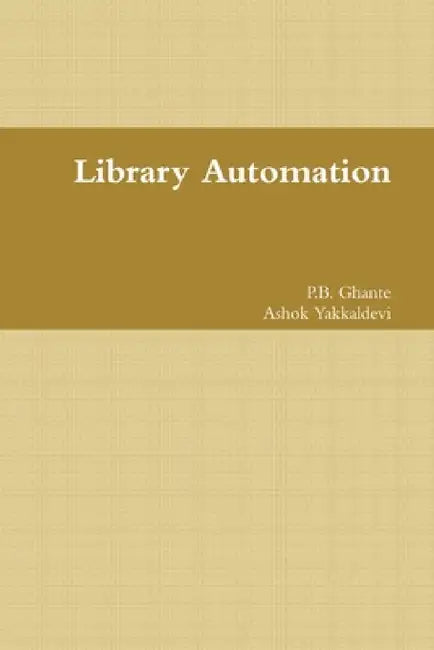Library Automation by Ashok Yakkaldevi, Pradipkumar Ghante