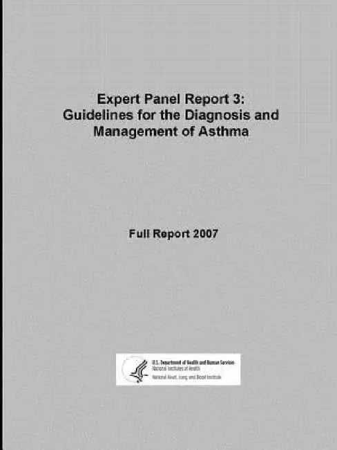 Expert Panel Report 3: Guidelines for the Diagnosis and Management of Asthma - Full Report 2007 by U. S. Department of Heal Human Services