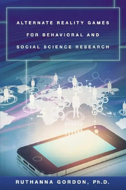Alternate Reality Games For Behavioral and Social Science Research by Ruthanna Gordon