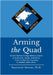 Arming the Quad: United States Foreign Military Sales to Australia, Japan, and India, from the Quad's founding to AUKUS, 2004-2021 by Dennis, Raymond