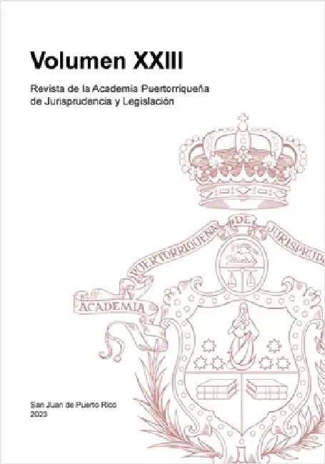 Revista de la Academia Puertorriqueña de Jurisprudencia y Legislación: Volumen XXIII by de Jurisprudencia Y. Legislación, Academ