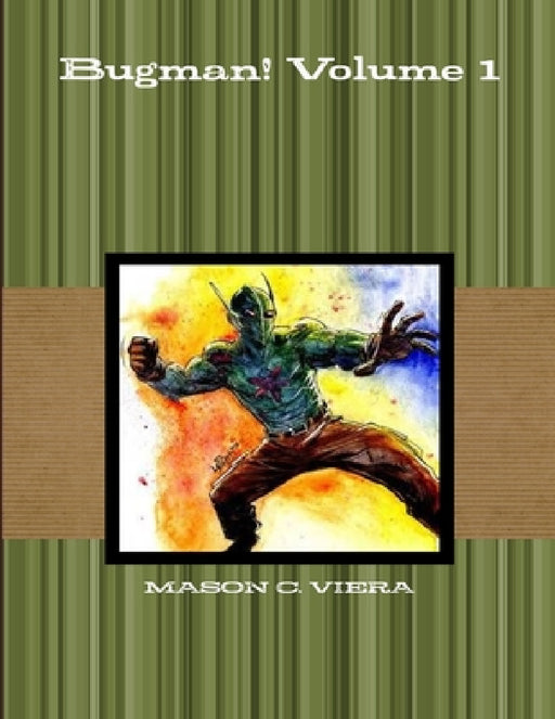 Bugman! Volume 1 by Mason Viera