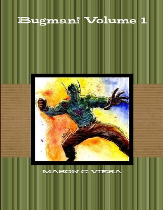 Bugman! Volume 1 by Mason Viera