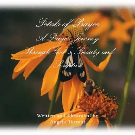 Petals of Prayer: A Prayer Journey Through God's Beauty and Scripture by Angela Tarrant