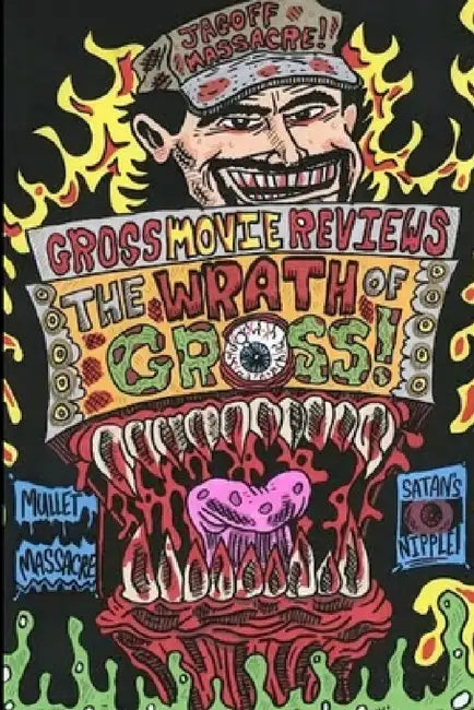 Gross Movie Reviews: The Wrath of Gross by Tim Gross
