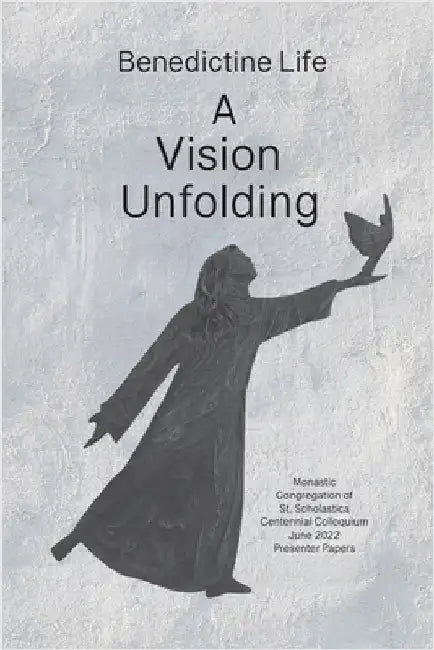 Benedictine Life: A Vision Unfolding: Wisdom, Witness, Way Forward by Romey, Osb Linda