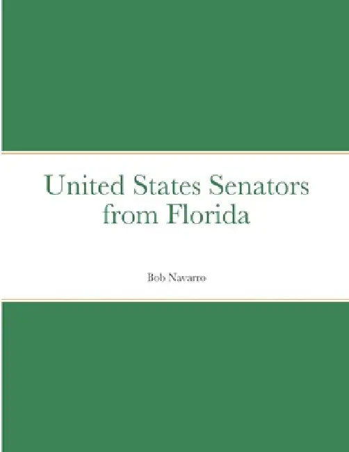 United States Senators from Florida by Bob Navarro