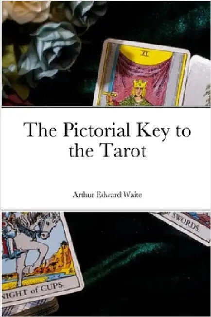 The Pictorial Key to the Tarot by Waite, Arthur Edward